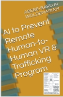 AI to Prevent Remote Human-to-Human VR & Trafficking Program (1a) B0CLY44S5V Book Cover