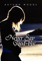 Never Say Good-Bye 1456821164 Book Cover