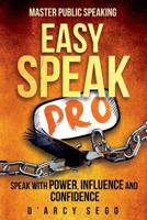 Easy Speak Pro: Master Public Speaking 1975933036 Book Cover