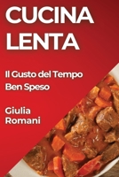 Cucina Lenta: Il Gusto del Tempo Ben Speso (Italian Edition) 1835791425 Book Cover