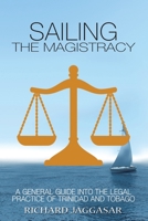 Sailing the Magistracy: A General Guide into the Legal Practice of Trinidad and Tobago 1669814378 Book Cover