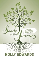 Seeds for the Journey: 40-day devotional & prayer guide 1794574859 Book Cover