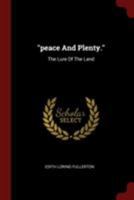 Peace and Plenty.: The Lure of the Land 1017823731 Book Cover