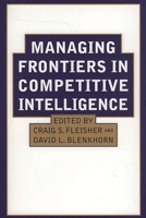 Managing Frontiers in Competitive Intelligence 1567203841 Book Cover