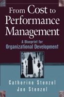 From Cost to Performance Management: A Blueprint for Organizational Development 0471423297 Book Cover