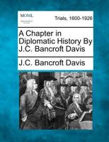 A Chapter in Diplomatic History By J.C. Bancroft Davis 1275092055 Book Cover