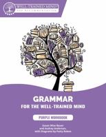 Purple Workbook: A Complete Course for Young Writers, Aspiring Rhetoricians, and Anyone Else Who Needs to Understand How English Works 1945841044 Book Cover