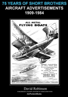 75 Years Of Short Brothers Aircraft Advertisements 1909-1984 0244246130 Book Cover