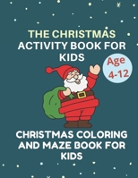 Activity Books for Kids | Christmas coloring and maze book for kids: Ages 4-12 Includes Mazes and Coloring pages 8.5x11 inch | Fun Activities books for Kids (Christmas coloring book for kids) 1672317541 Book Cover