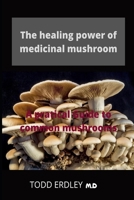 The Healing Power of Medicinal Mushroom: A Practical Guide to Common Mushroom B086PT92P4 Book Cover