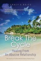 Break the Cycle: Healing from an Abusive Relationship 1466375213 Book Cover
