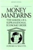 The Money Mandarins: The Making of a Supranational Economic Order 0394542991 Book Cover