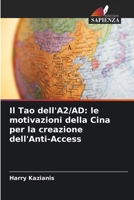 Il Tao dell'A2/AD: le motivazioni della Cina per la creazione dell'Anti-Access (Italian Edition) 6208575443 Book Cover