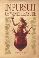 In Pursuit of Wine Pleasure 1511559853 Book Cover