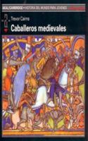 Caballeros medievales (Historia Del Mundo Para Jovenes) 8446002280 Book Cover