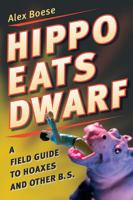 Hippo Eats Dwarf: A Field Guide to Hoaxes and Other B.S. 0156030837 Book Cover