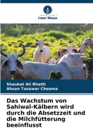 Das Wachstum von Sahiwal-Kälbern wird durch die Absetzzeit und die Milchfütterung beeinflusst (German Edition) 6203940755 Book Cover