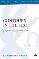 Contours in the Text: Textual Variation in the Writings of Paul, Josephus and the Yahad 0567229394 Book Cover
