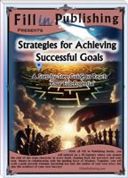 Strategies for Achieving Successful Goals: A Step-By-Step Guide to Reach Your Full Potential 1962899047 Book Cover