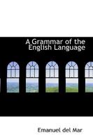 A Grammar of the English Language 1015860702 Book Cover