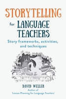 Storytelling for Language Teachers: Story frameworks, activities, and techniques 1915607140 Book Cover