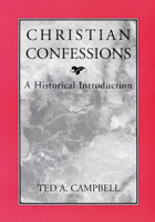 Christian Confessions: A Historical Introduction 0664256503 Book Cover