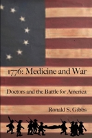 1776, Medicine and War: Doctors and the Battle for America B0H7ZGXWKB Book Cover