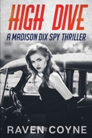 High Dive: A Madison Dix Spy Thriller B0GHXZ6XNJ Book Cover