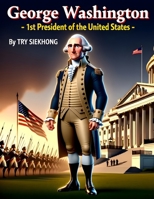 George Washington: 1st President of the United States B0FT7QPKPP Book Cover