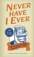 Never Have I Ever: 1,000 Secrets for the World's Most Revealing Game 1612430996 Book Cover
