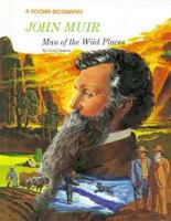 John Muir: Man of the Wild Places (Rookie Biography) 0516442201 Book Cover