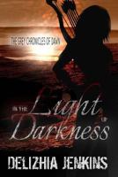 In the Light of Darkness: The Grey Chronicles of Dawn 1532797834 Book Cover