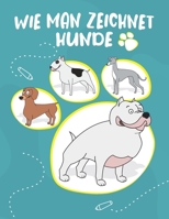 Wie Man Zeichnet - Hunde: Zeichnen Sie süße und lustige Hunde und Welpen. Buch zum Zeichnen und Färben für Kinder und Anfänger, minzfarbe Abdeckung mit Hunden (German Edition) B086Y4T7H4 Book Cover