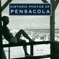 Historic Photos of Pensacola (Historic Photos) 1684420032 Book Cover