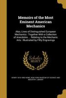 Memoirs of the Most Eminent American Mechanics 1373944757 Book Cover