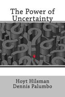 The Power of Uncertainty 1497484219 Book Cover