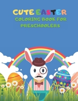 Cute Easter Coloring Book for Preschoolers: Easter Coloring Book for Toddlers With Cute Animals Great gift for kids Boys and Girls. B08XLGJMWR Book Cover