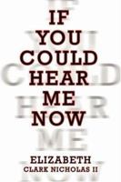 If You Could Hear Me Now 1424156440 Book Cover