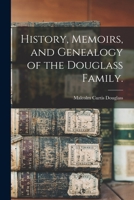 History, Memoirs, and Genealogy of the Douglass Family. 1014060117 Book Cover