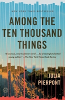 Among the Ten Thousand Things 0812995228 Book Cover
