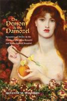 The Demon and the Damozel: Dynamics of Desire in the Works of Christina Rossetti & Dante Gabriel Rossetti 0821418165 Book Cover