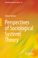 Perspectives of Sociological Systems Theory (Translational Systems Sciences, 49) 9819212642 Book Cover