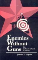 Enemies Without Guns: The Catholic Church in the People's Republic of China 0943852919 Book Cover