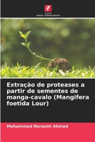 Extração de proteases a partir de sementes de manga-cavalo (Mangifera foetida Lour) (Portuguese Edition) 6630283392 Book Cover