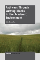 Pathways Through Writing Blocks in the Academic Environment 9462092419 Book Cover