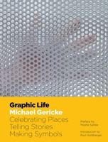 Graphic Life: Michael Gericke: Celebrating Places, Telling Stories, Making Symbols 186470893X Book Cover