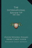 The International Review V9: 1880 1167053680 Book Cover