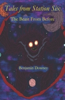 Tales From Station Six: The Beast From Before B0CP2F4P48 Book Cover