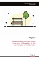 YACHAY: Línea de Mobiliario Urbano para la Integración del Ciudadano de San Juan de Pasto con la Naturaleza (Spanish Edition) 9999329993 Book Cover