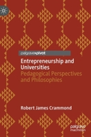 Entrepreneurship and Universities: Pedagogical Perspectives and Philosophies 3031182421 Book Cover